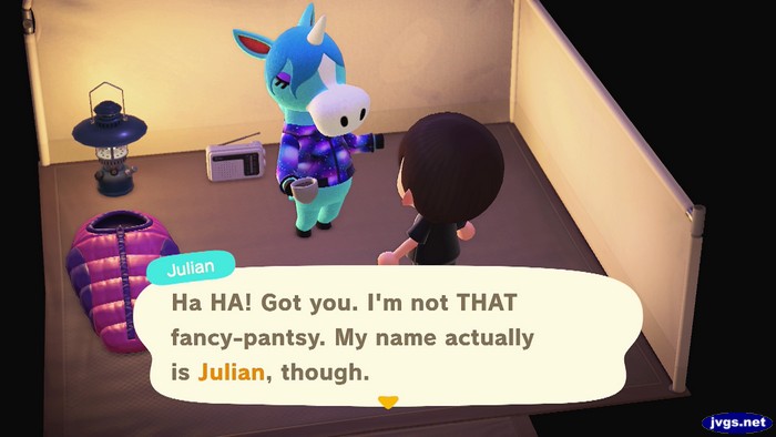 Julian: Ha HA! Got you. I'm not THAT fancy-pantsy. My name actually is Julian, though.