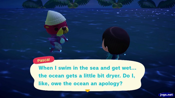 Pascal: When I swim in the sea and get wet... the ocean gets a little bit dryer. Do I, like, owe the ocean an apology?