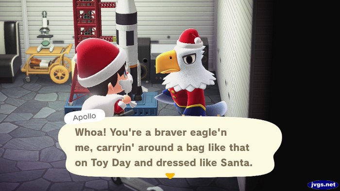 Apollo: Whoa! you're a braver eagle'n me, carryin' around a bag like that on Toy Day and dressed like Santa.