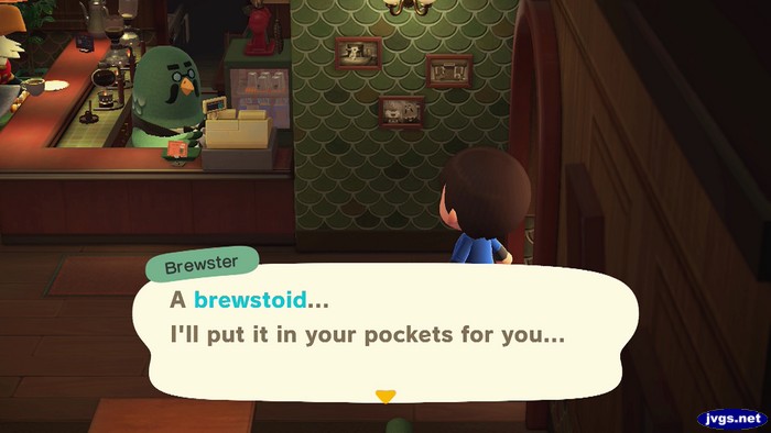 Brewster: A brewstoid... I'll put it in your pockets for you...