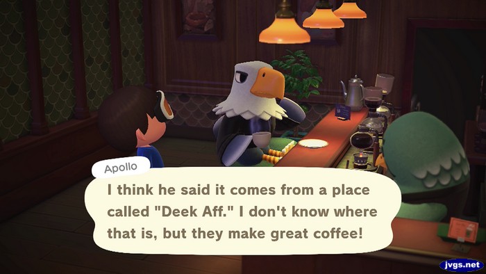 Apollo: I think he said it comes from a place called Deek Aff. I don't know where that is, but they make great coffee!