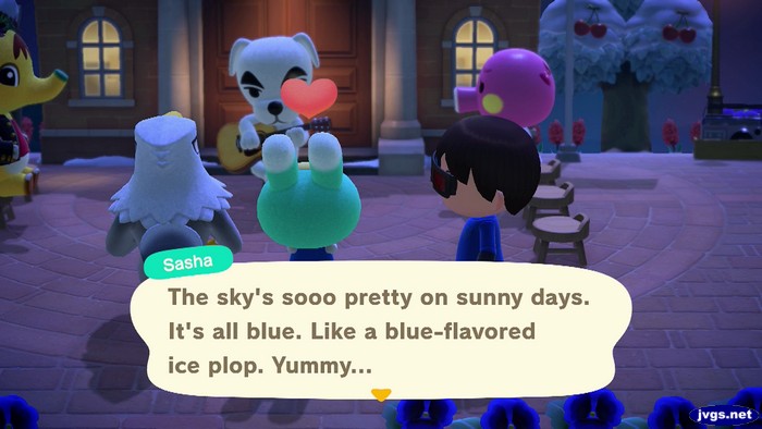 Sasha: The sky's sooo pretty on sunny days. It's all blue. Like a blue-flavored ice plop. Yummy...