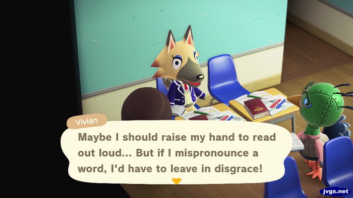 Vivian, at school: Maybe I should raise my hand to read out loud... But if I mispronounce a word, I'd have to leave in disgrace!