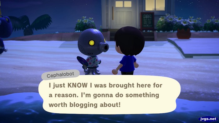 Cephalobot: I just KNOW I was brought here for a reason. I'm gonna do something worth blogging about!