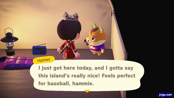 Hamlet, at the campsite: I just got here today, and I gotta say the island's really nice! Feels perfect for baseball, hammie.