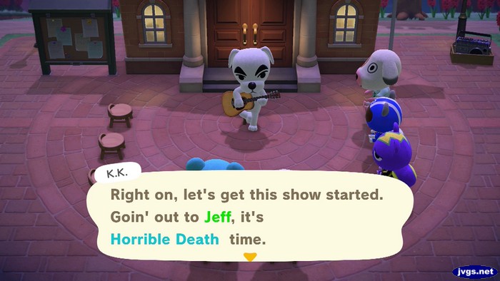 K.K.: Right on, let's get this show started. Goin' out to Jeff, it's Horrible Death time.