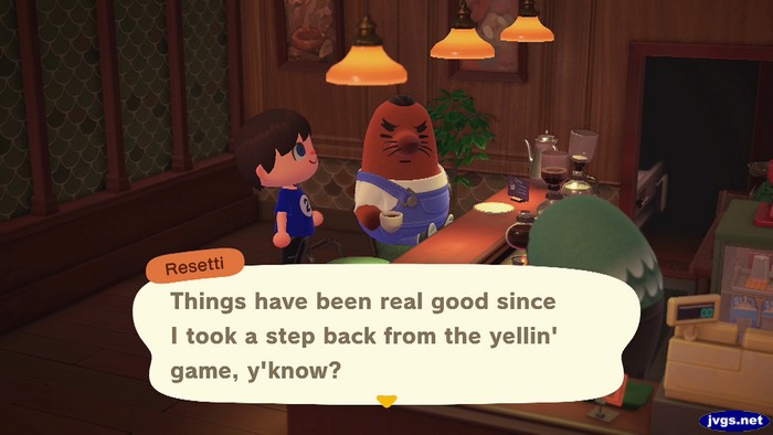 Resetti: Things have been real good since I took a step back from the yellin' game, y'know?