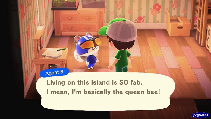 Agent S: Living on this island is SO fab. I mean, I'm basically the queen bee!