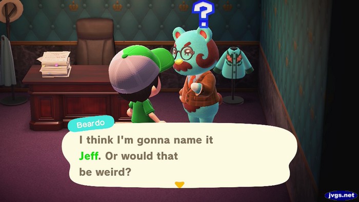 Beardo: I think I'm gonna name it Jeff. Or would that be weird?