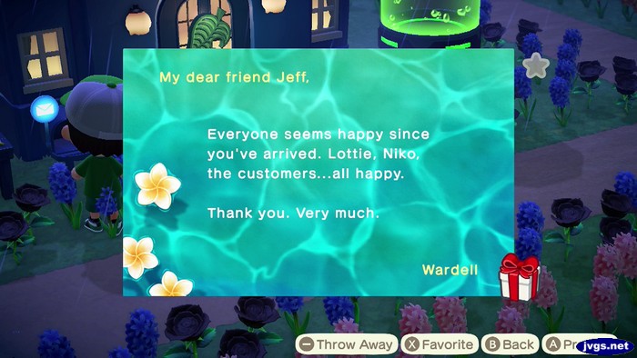 My dear friend Jeff, Everyone seems happy since you've arrived. Lottie, Niko, the customers...all happy. Thank you. Very much. -Wardell