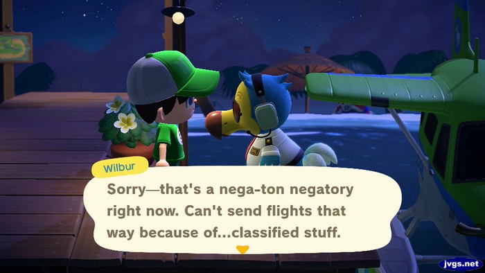 Wilbur: Sorry--that's a nega-ton negatory right now. Can't send flights that way because of...classified stuff.