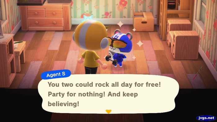 Agent S: You two could rock all day for free! Party for nothing! And keep believing!