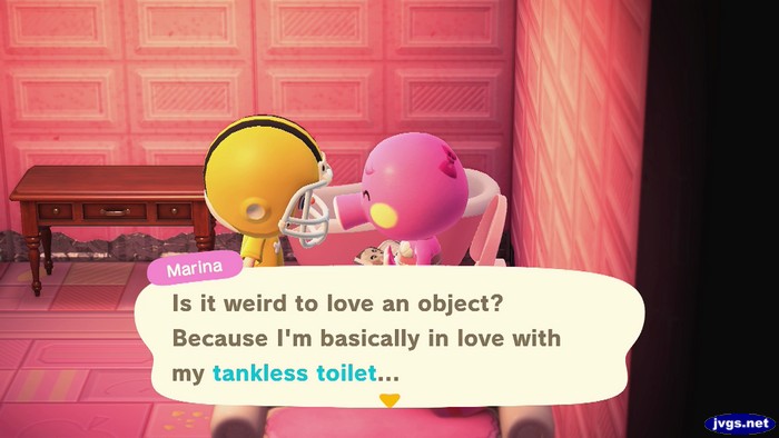 Marina: Is it weird to love an object? Because I'm basically in love with my tankless toilet...