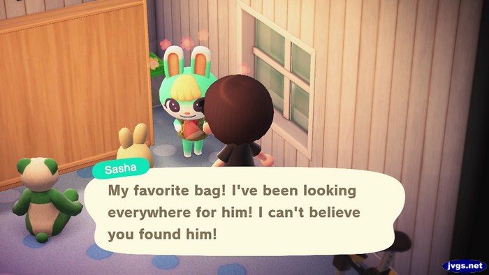 Sasha: My favorite bag! I've been looking everywhere for him! I can't believe you found him!