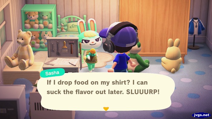 Sasha: If I drop food on my shirt? I can suck the flavor out later. SLUUURP!