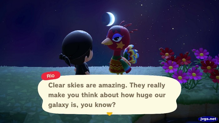 Rio: Clear skies are amazing. They really make you think about how huge our galaxy is, you know?