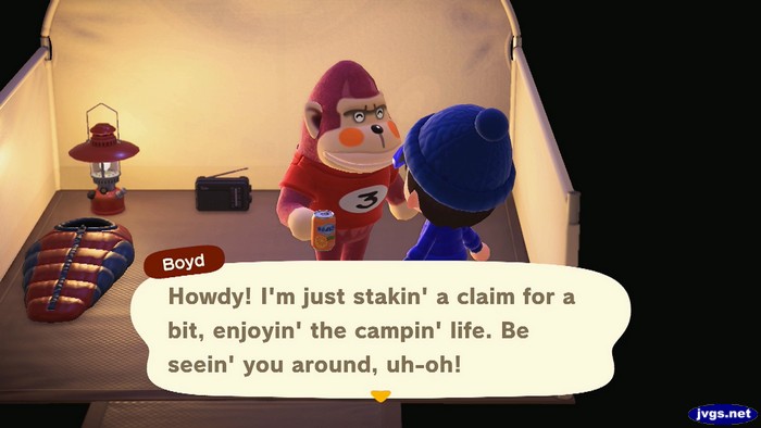 Boyd, at the campsite: Howdy! I'm just stakin' a claim for a bit, enjoyin' the campin' life. Be seein' you around, uh-oh!