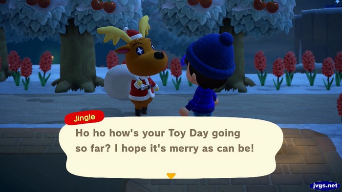 Jingle: Ho ho how's your Toy Day going so far? I hope it's merry as can be!