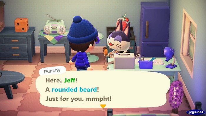 Punchy: Here, Jeff! A rounded beard! Just for you, mrmpht!