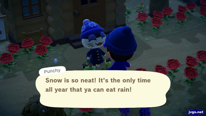 Punchy: Snow is so neat! It's the only time all year that ya can eat rain!