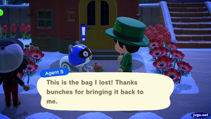 Agent S: This is the bag I lost! Thanks bunches for bringing it back to me.