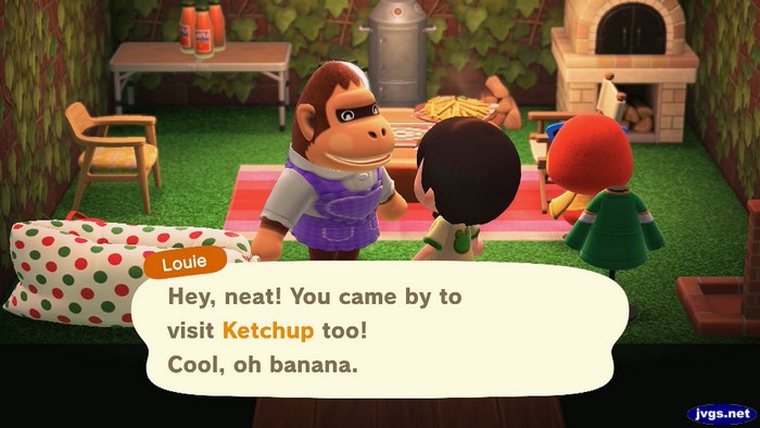 Louie: Hey, neat! You came by to visit Ketchup too! Cool, oh banana.