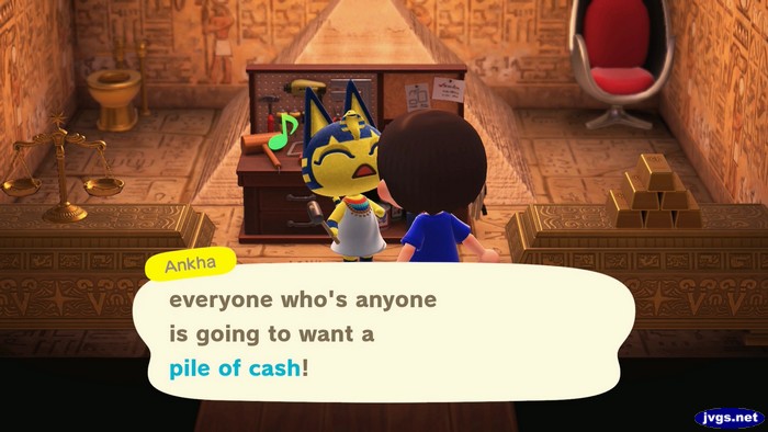 Ankha: everyone who's anyone is going to want a pile of cash!