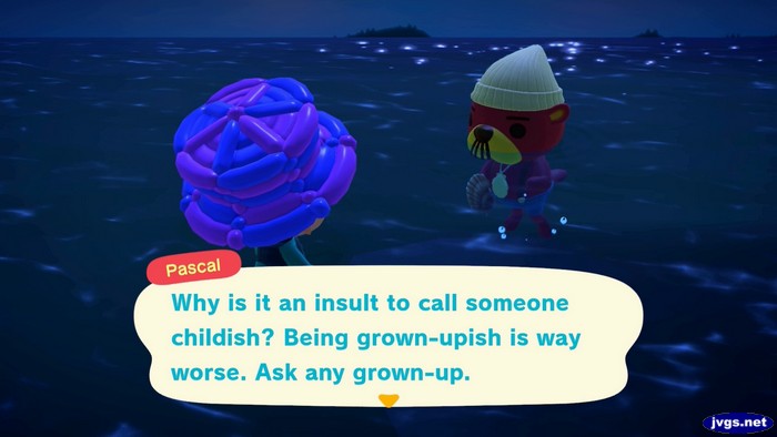 Pascal: Why is it an insult to call someone childish? Being grown-upish is way worse. Ask any grown-up.