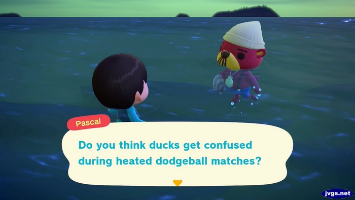 Pascal: Do you think ducks get confused during heated dodgeball matches?