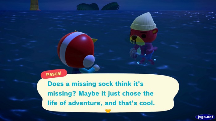 Pascal: Does a missing sock think it's missing? Maybe it just chose the life of adventure, and that's cool.