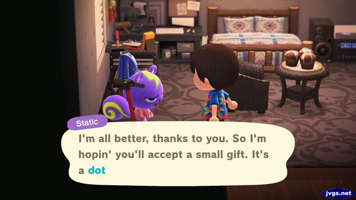 Static: I'm all better, thanks to you. So I'm hopin' you'll accept a small gift. It's a dot