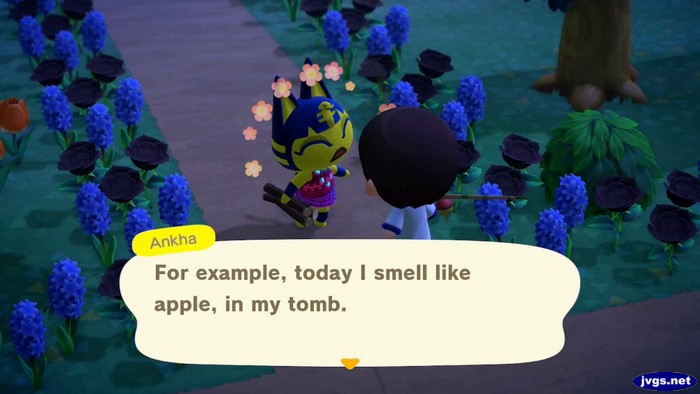 Ankha: For example, today I smell like apple, in my tomb.