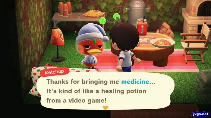 Ketchup: Thanks for bringing me medicine... It's kind of like a healing potion from a video game!