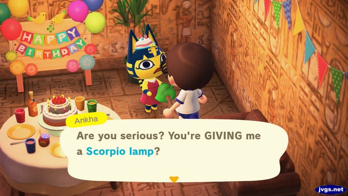 Ankha, at her birthday party: Are you serious? You're GIVING me a Scorpio lamp?