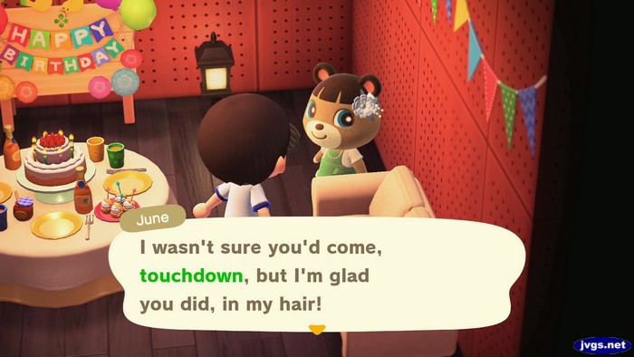 June: I wasn't sure you'd come, touchdown, but I'm glad you did, in my hair!