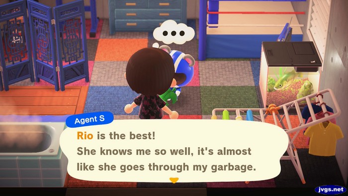 Agent S: Rio is the best! She knows me so well, it's almost like she goes through my garbage.