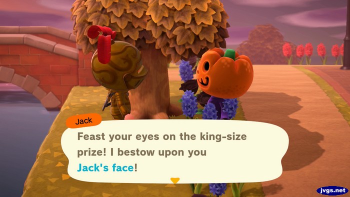 Jack: Feast your eyes on the king-size prize! I bestow upon you Jack's face!