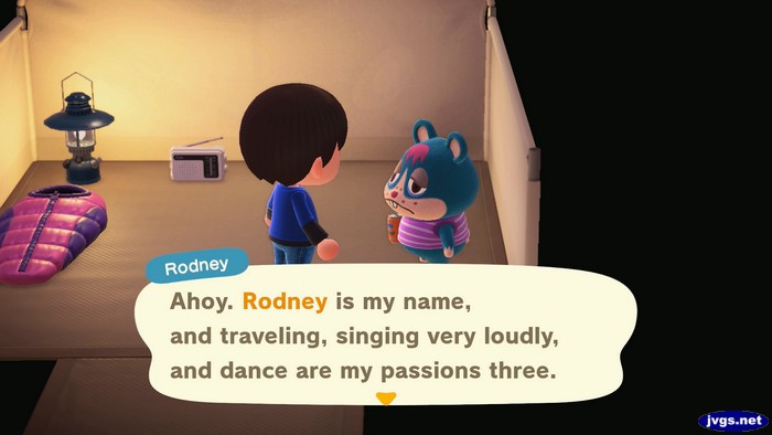 Rodney, at the campsite: Ahoy. Rodney is my name, and traveling, singing very loudly, and dance are my passions three.