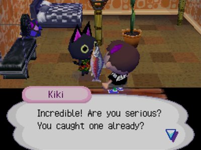 Kiki: Incredible! Are you serious? You caught one already?