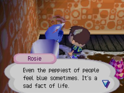 Rosie: Even the peppiest of people feel blue sometimes. It's a sad fact of life.