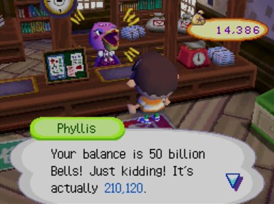 Phyllis: Your balance is 50 billion bells! Just kidding! It's actually 210,120.