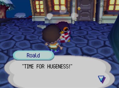 Roald: TIME FOR HUGENESS!