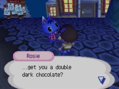 Rosie: (Did I) get you a double dark chocolate?