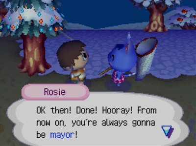 Rosie: OK then! Done! Hooray! From now on, you're always gonna be mayor!