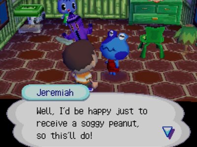 Jeremiah: Well, I'd be happy just to receive a soggy peanut, so this'll do!