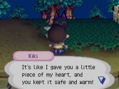 Kiki: It's like I gave you a little piece of my heart, and you kept it safe and warm!
