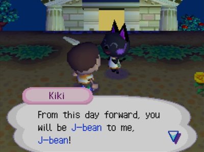 Kiki: From this day forward, you will be J-bean to me, J-bean!