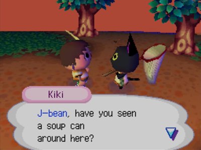 Kiki: J-bean, have you seen a soup can around here?