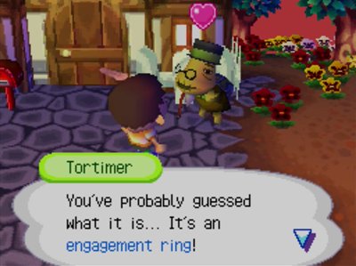 Tortimer: You've probably guessed what it is... It's an engagement ring!