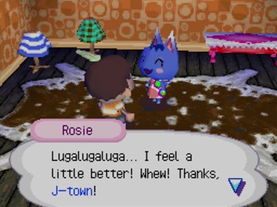 Rosie: Lugalugaluga... I feel a little better! Whew! Thanks, J-town!